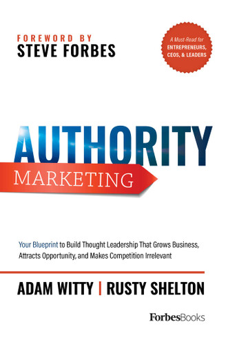 Authority Marketing: Your Blueprint to Build Thought Leadership That Grows Business, Attracts Opportunity, and Makes Competition Irrelevant book cover by Rusty Shelton, Adam D. Witty