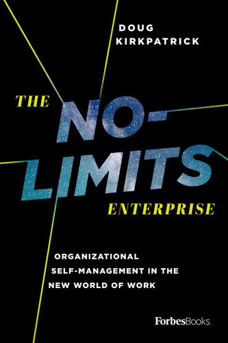 The No-Limits Enterprise: Organizational Self-Management In The New World Of Work book cover by Doug Kirkpatrick