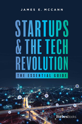 Startups & The Tech Revolution: The Essential Guide book cover by James E. McCann