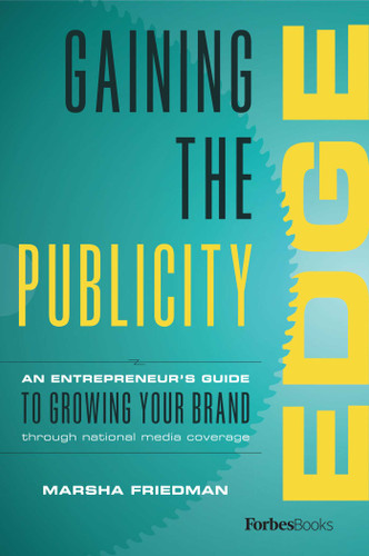 Gaining The Publicity Edge: An Entrepreneur's Guide To Growing Your Brand Through National Media Coverage book cover by Marsha Friedman