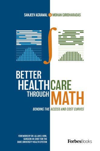 Better Healthcare Through Math: Bending The Access And Cost Curves book cover by Sanjeev Agrawal, Mohan Giridharadas