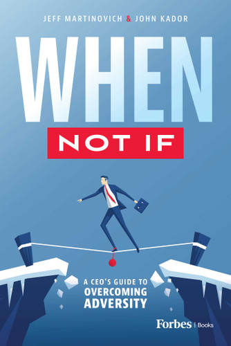 When Not If: A CEO's Guide to Overcoming Adversity book cover by Jeff Martinovich, John Kador