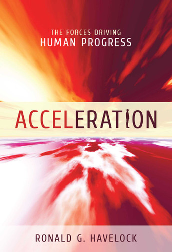 Acceleration: The Forces Driving Human Progress book cover by Ronald G. Havelock