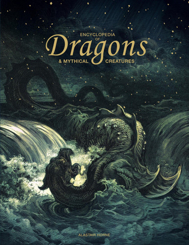 Encyclopedia of Dragons & Mythical Creatures book cover by Alastair Horne