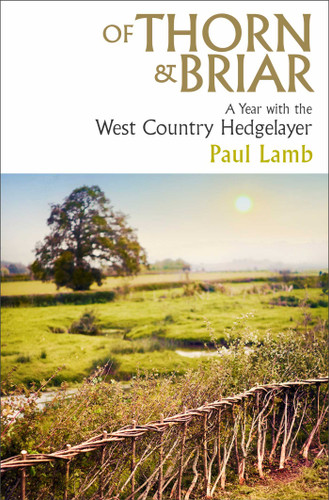 Of Thorn & Briar: A Year with the West Country Hedgelayer book cover by Paul Lamb