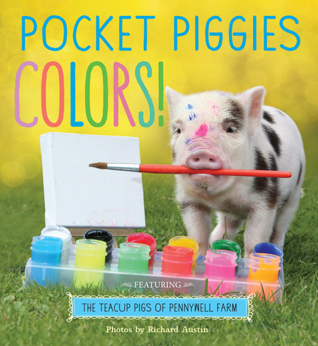 Pocket Piggies Colors!: Featuring the Teacup Pigs of Pennywell Farm book cover by 