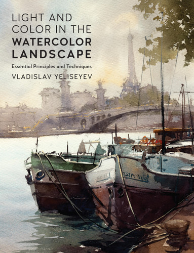 Light and Color in the Watercolor Landscape: Essential Principles and Techniques (For Artists) book cover by Vladislav Yeliseyev