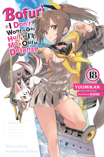 Bofuri: I Don't Want to Get Hurt, so I'll Max Out My Defense., Vol. 18 (light novel) (Bofuri: I Don't Want to Get Hurt, so I'll Max Out My Defense. (light novel) #18) book cover by Yuumikan