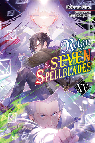 Reign of the Seven Spellblades, Vol. 15 (light novel) (Reign of the Seven Spellblades (novel) #15) book cover by Bokuto Uno