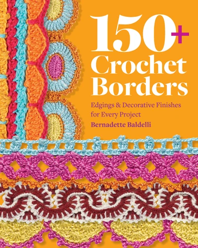 150+ Crochet Borders: Edgings and Decorative Finishes for Every Project—Inspired by Cities Around the World book cover by Bernadette Baldelli