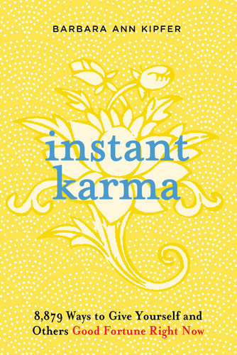 Instant Karma: 8,879 Ways to Give Yourself and Others Good Fortune Right Now book cover by Barbara Ann Kipfer