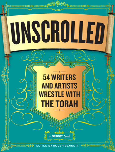 Unscrolled: 54 Writers and Artists Wrestle with the Torah book cover by 