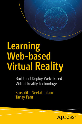 Learning Web-based Virtual Reality: Build and Deploy Web-based Virtual Reality Technology book cover by Srushtika Neelakantam, Tanay Pant