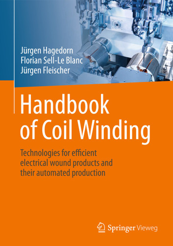 Handbook of Coil Winding: Technologies for efficient electrical wound products and their automated production book cover by Jürgen Hagedorn, Florian Sell-Le Blanc, Jürgen Fleischer
