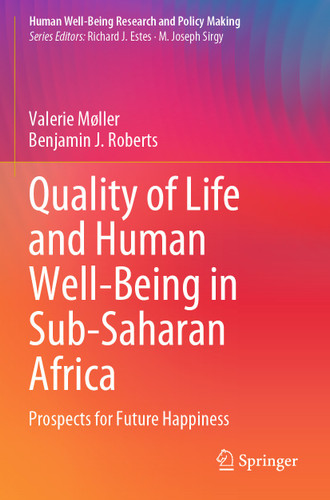 Quality of Life and Human Well-Being in Sub-Saharan Africa: Prospects for Future Happiness (Human Well-Being Research and Policy Making) book cover by Valerie Møller, Benjamin J. Roberts