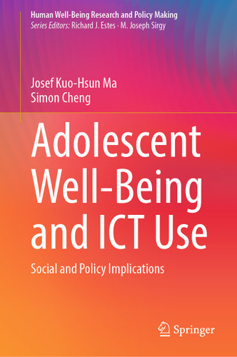 Adolescent Well-Being and ICT Use: Social and Policy Implications (Human Well-Being Research and Policy Making) book cover by Josef Kuo-Hsun Ma, Simon Cheng