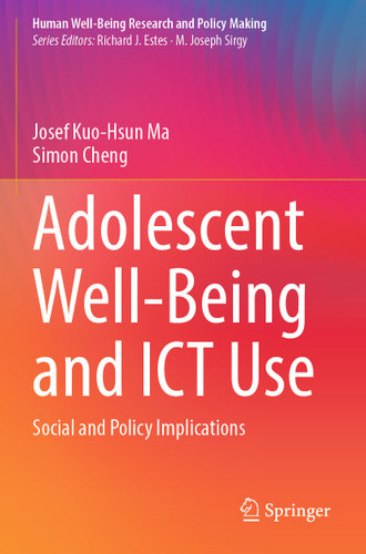 Adolescent Well-Being and ICT Use: Social and Policy Implications (Human Well-Being Research and Policy Making) book cover by Josef Kuo-Hsun Ma, Simon Cheng