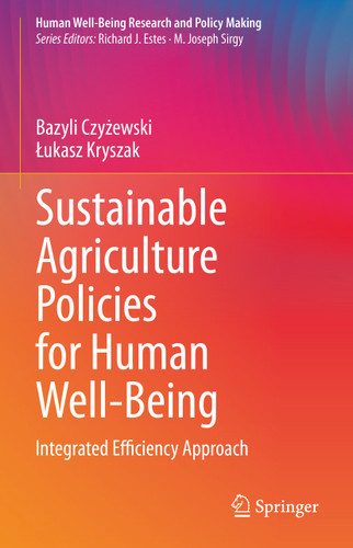 Sustainable Agriculture Policies for Human Well-Being: Integrated Efficiency Approach (Human Well-Being Research and Policy Making) book cover by Bazyli Czyżewski, Łukasz Kryszak