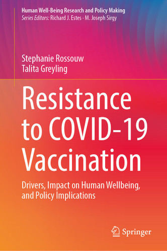 Resistance to COVID-19 Vaccination: Drivers, Impact on Human Wellbeing, and Policy Implications (Human Well-Being Research and Policy Making) book cover by Stephanie Rossouw, Talita Greyling