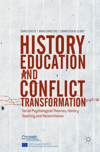 History Education and Conflict Transformation: Social Psychological Theories, History Teaching and Reconciliation book cover by 