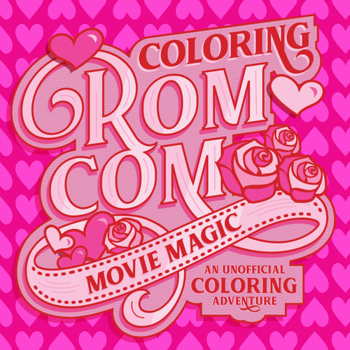 Coloring Rom-Com Movie Magic: An Unofficial Coloring Adventure (Lights, Camera, Color!) book cover by Walter Foster Creative Team