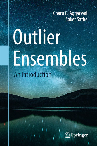 Outlier Ensembles: An Introduction book cover by Charu C. Aggarwal, Saket Sathe