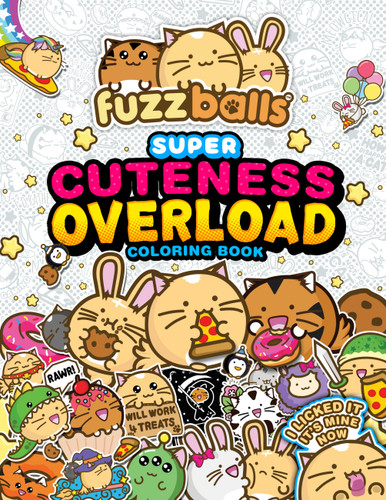 Fuzzballs Super Cuteness Overload Coloring Book: Join the Fuzzballs' Adventures with Silly Scenes, Fun Comics, and Cozy Patterns book cover by Marc Sach