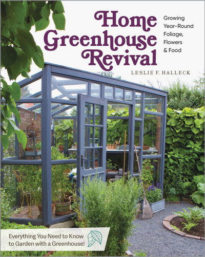Home Greenhouse Revival: Growing Year-Round Foliage, Flowers & Food book cover by Leslie F. Halleck