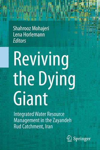 Reviving the Dying Giant: Integrated Water Resource Management in the Zayandeh Rud Catchment, Iran book cover by 