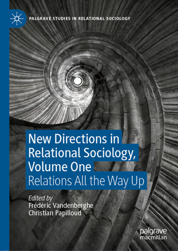 New Directions in Relational Sociology, Volume One: Relations All the Way Up (Palgrave Studies in Relational Sociology) book cover by 
