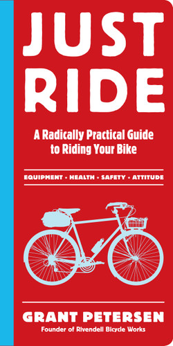 Just Ride: A Radically Practical Guide to Riding Your Bike book cover by Grant Petersen