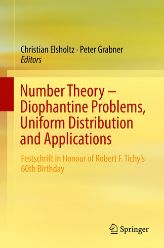 Number Theory – Diophantine Problems, Uniform Distribution and Applications: Festschrift in Honour of Robert F. Tichy’s 60th Birthday book cover by 