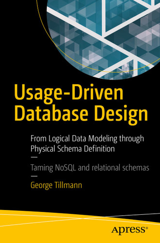 Usage-Driven Database Design: From Logical Data Modeling through Physical Schema Definition book cover by George Tillmann