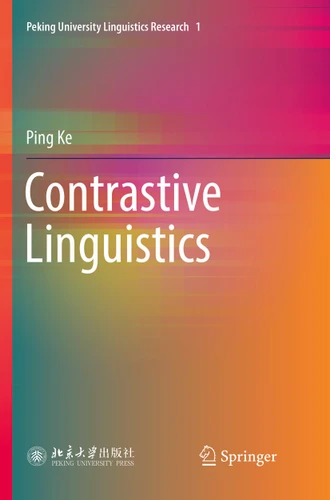 Contrastive Linguistics (Peking University Linguistics Research #1) book cover by Ping Ke