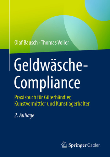 Geldwäsche-Compliance: Praxisbuch für Güterhändler, Kunstvermittler und Kunstlagerhalter book cover by Olaf Bausch, Thomas Voller