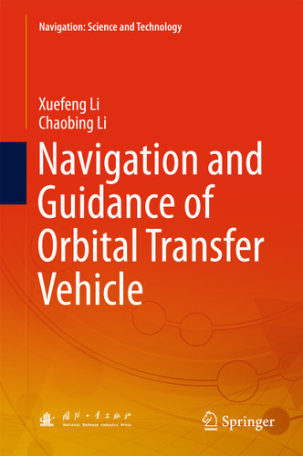 Navigation and Guidance of Orbital Transfer Vehicle (Navigation: Science and Technology) book cover by Xuefeng Li, Chaobing Li