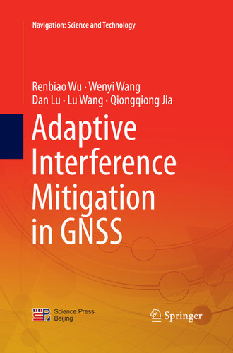Adaptive Interference Mitigation in GNSS (Navigation: Science and Technology) book cover by Renbiao Wu, Wenyi Wang, Dan Lu, Lu Wang, Qiongqiong Jia