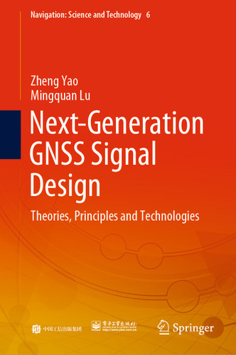 Next-Generation GNSS Signal Design: Theories, Principles and Technologies (Navigation: Science and Technology #6) book cover by Zheng Yao, Mingquan Lu