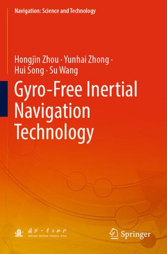 Gyro-Free Inertial Navigation Technology (Navigation: Science and Technology #7) book cover by Hongjin Zhou, Yunhai Zhong, Hui Song, Su Wang