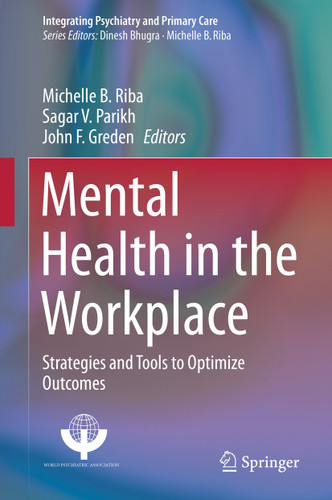 Mental Health in the Workplace: Strategies and Tools to Optimize Outcomes (Integrating Psychiatry and Primary Care) book cover by 