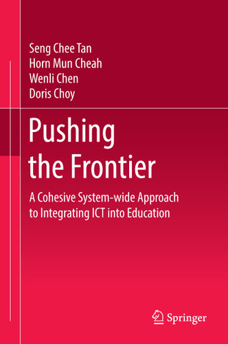 Pushing the Frontier: A Cohesive System-wide Approach to Integrating ICT into Education book cover by Seng Chee Tan, Horn Mun Cheah, Wenli Chen, Doris Choy
