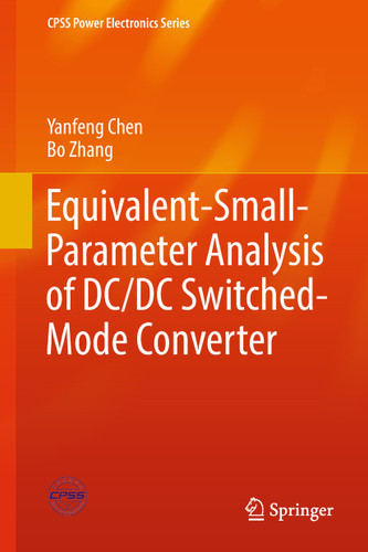 Equivalent-Small-Parameter Analysis of DC/DC Switched-Mode Converter (CPSS Power Electronics Series) book cover by Yanfeng Chen, Bo Zhang