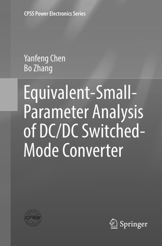 Equivalent-Small-Parameter Analysis of DC/DC Switched-Mode Converter (CPSS Power Electronics Series) book cover by Yanfeng Chen, Bo Zhang