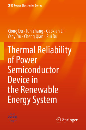Thermal Reliability of Power Semiconductor Device in the Renewable Energy System (CPSS Power Electronics Series) book cover by Xiong Du, Jun Zhang, Gaoxian Li, Yaoyi Yu, Cheng Qian, Rui Du