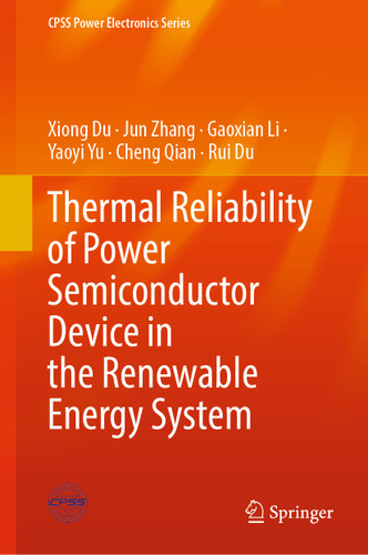 Thermal Reliability of Power Semiconductor Device in the Renewable Energy System (CPSS Power Electronics Series) book cover by Xiong Du, Jun Zhang, Gaoxian Li, Yaoyi Yu, Cheng Qian, Rui Du