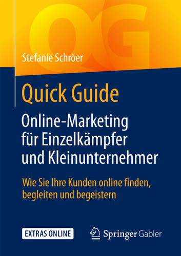 Quick Guide Online-Marketing für Einzelkämpfer und Kleinunternehmer: Wie Sie Ihre Kunden online finden, begleiten und begeistern (Quick Guide) book cover by Stefanie Schröer