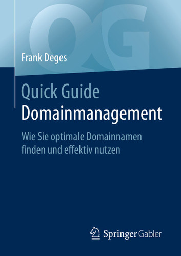 Quick Guide Domainmanagement: Wie Sie optimale Domainnamen finden und effektiv nutzen (Quick Guide) book cover by Frank Deges