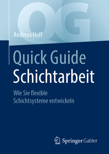 Quick Guide Schichtarbeit: Wie Sie flexible Schichtsysteme entwickeln (Quick Guide) book cover by Andreas Hoff