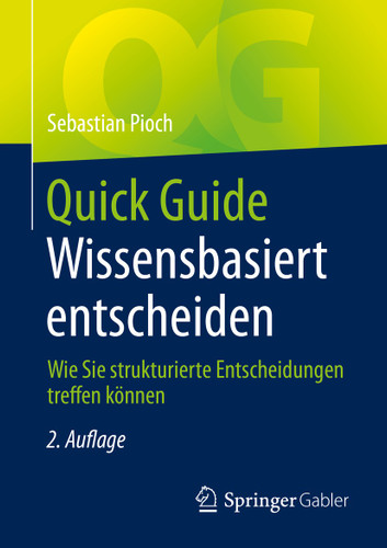 Quick Guide Wissensbasiert entscheiden: Wie Sie strukturierte Entscheidungen treffen können (Quick Guide) book cover by Sebastian Pioch