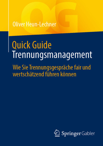 Quick Guide Trennungsmanagement: Wie Sie Trennungsgespräche fair und wertschätzend führen können (Quick Guide) book cover by Oliver Heun-Lechner